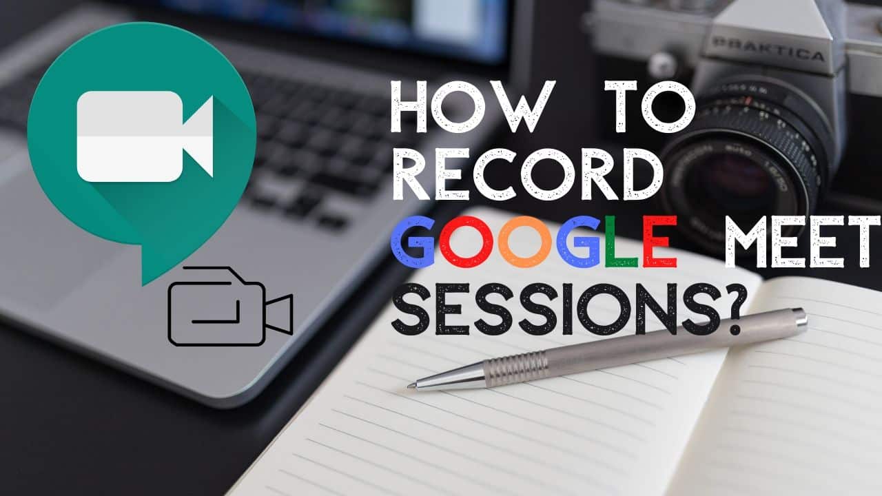 How to record a meeting in Google Meet - Recode Hive