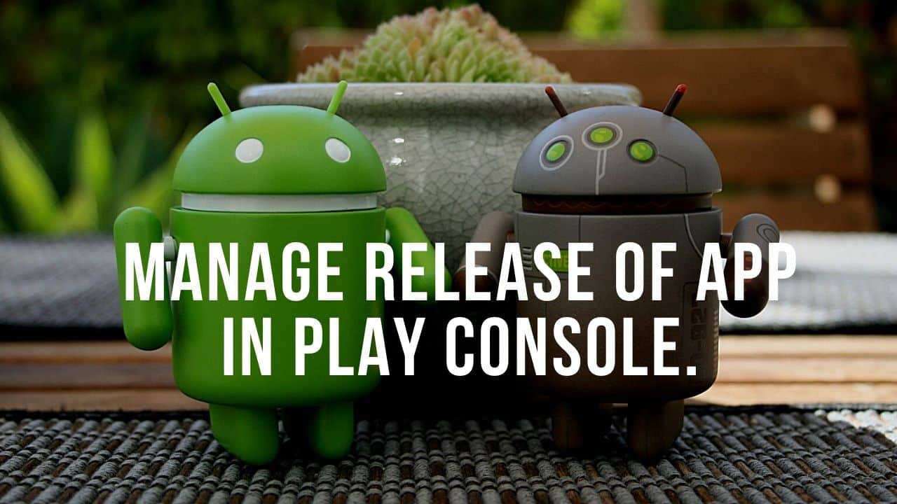 How to manage Release in Google Play Console