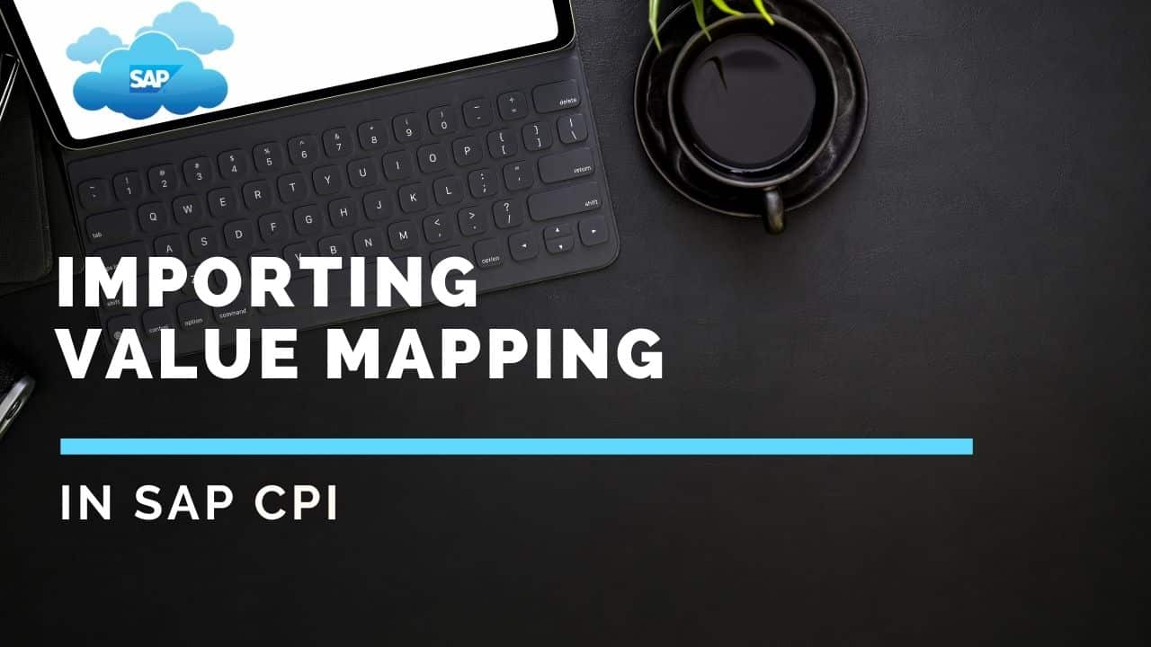 Importing Value Mapping SAP CPI