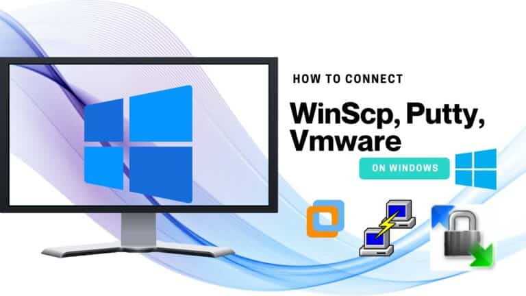 How To Connect WinScp, putty, and Vmware