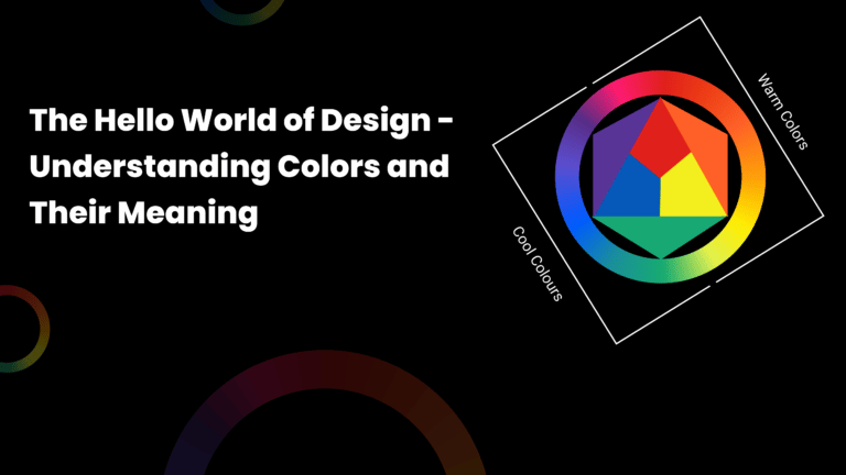 The Hello World of Design – Understanding Colors and Their Meaning