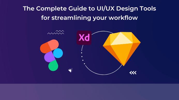 The Complete Guide to UI/UX Design Tools for streamlining your workflow 