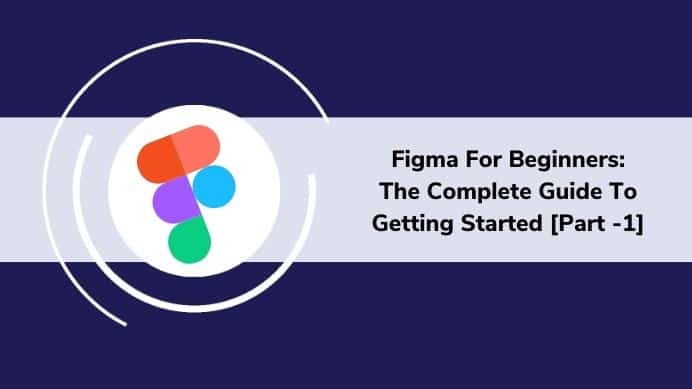 Figma For Beginners: The Complete Guide To Getting Started